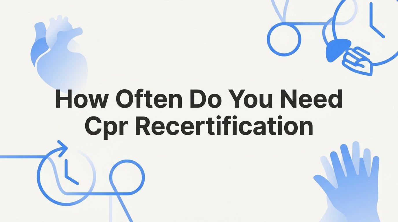 How Often Do You Need CPR Recertification?