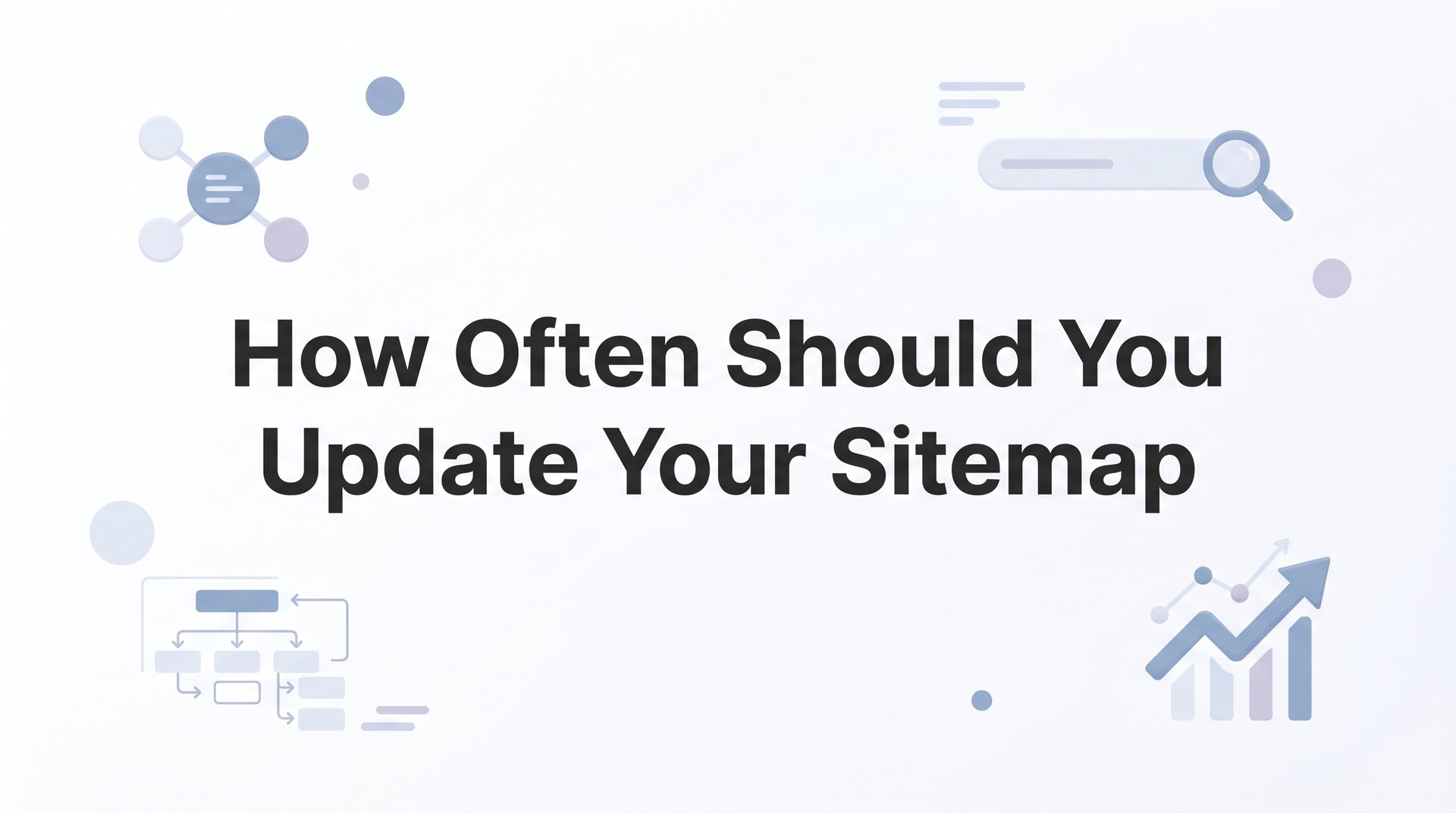 Cover image for blog post: How Often Should You Update Your Sitemap (And Why It Matters for SEO)