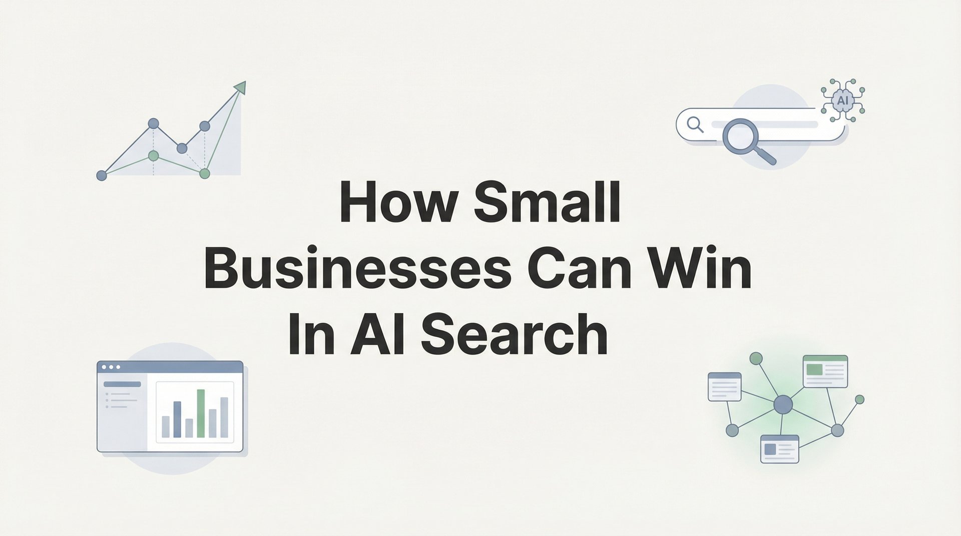 Cover image for blog post: How Small Businesses Can Win in AI Search: A Practical 6-Step Guide