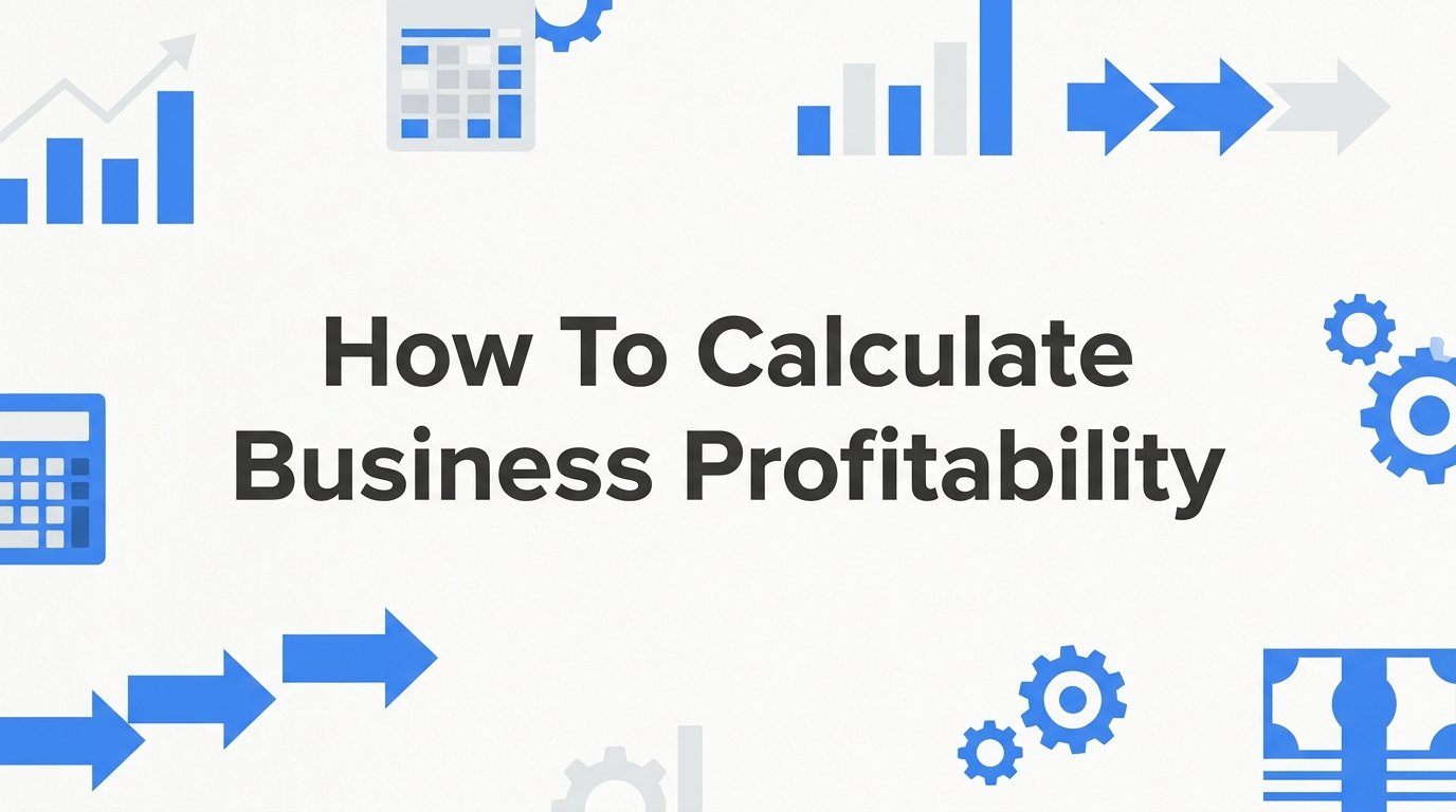 How to Calculate Business Profitability: A Step-by-Step Guide for Small Business Owners