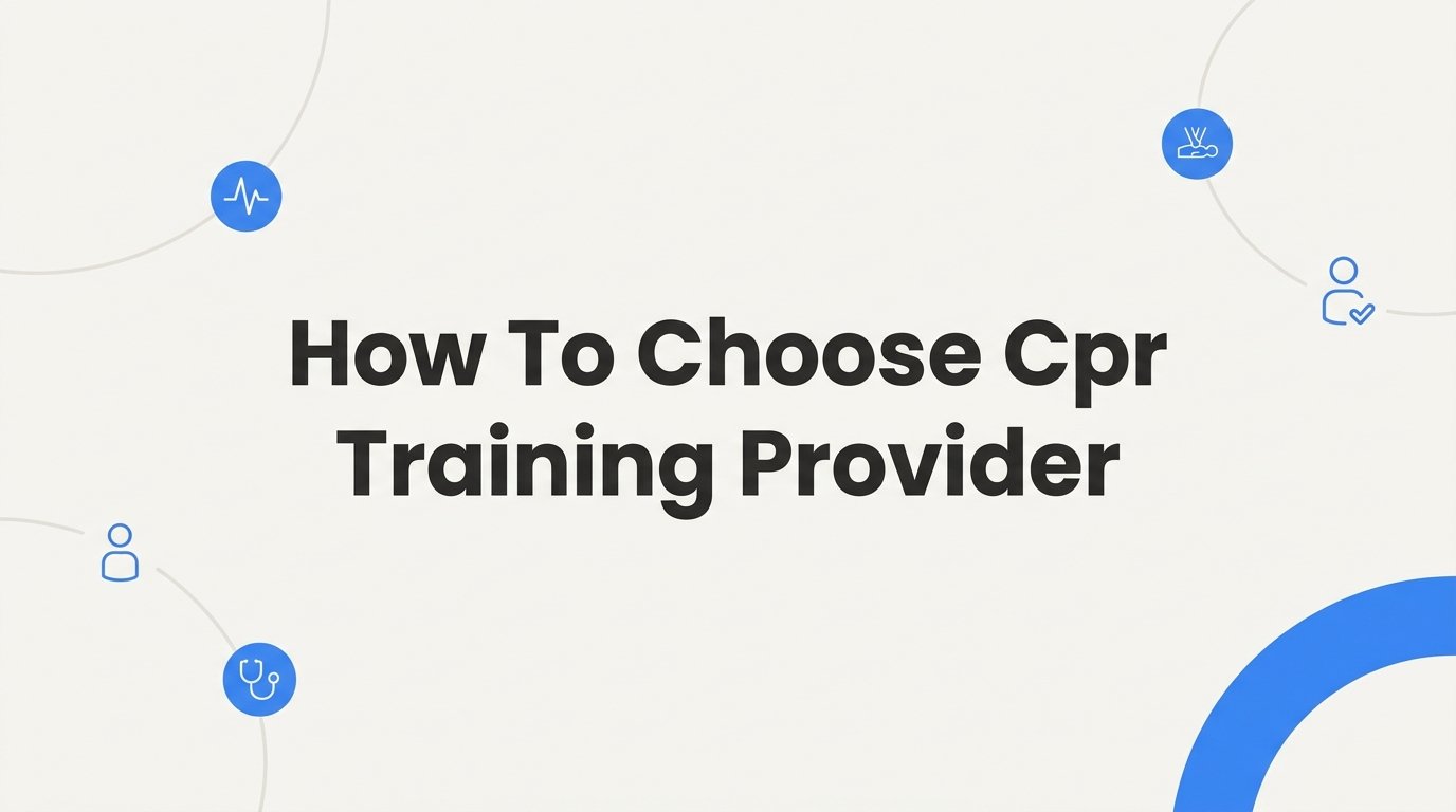 How to Choose a CPR Training Provider: A Step-by-Step Guide