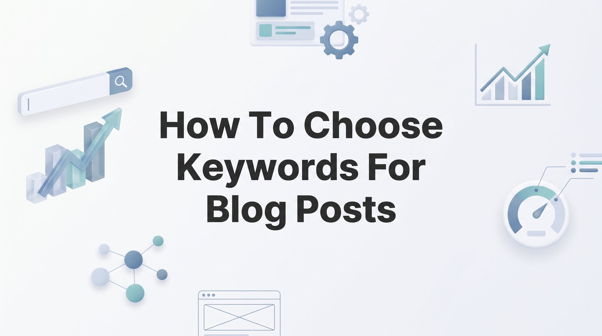 Cover image for blog post: How to Choose Keywords for Blog Posts: A Step-by-Step Guide for Business Owners