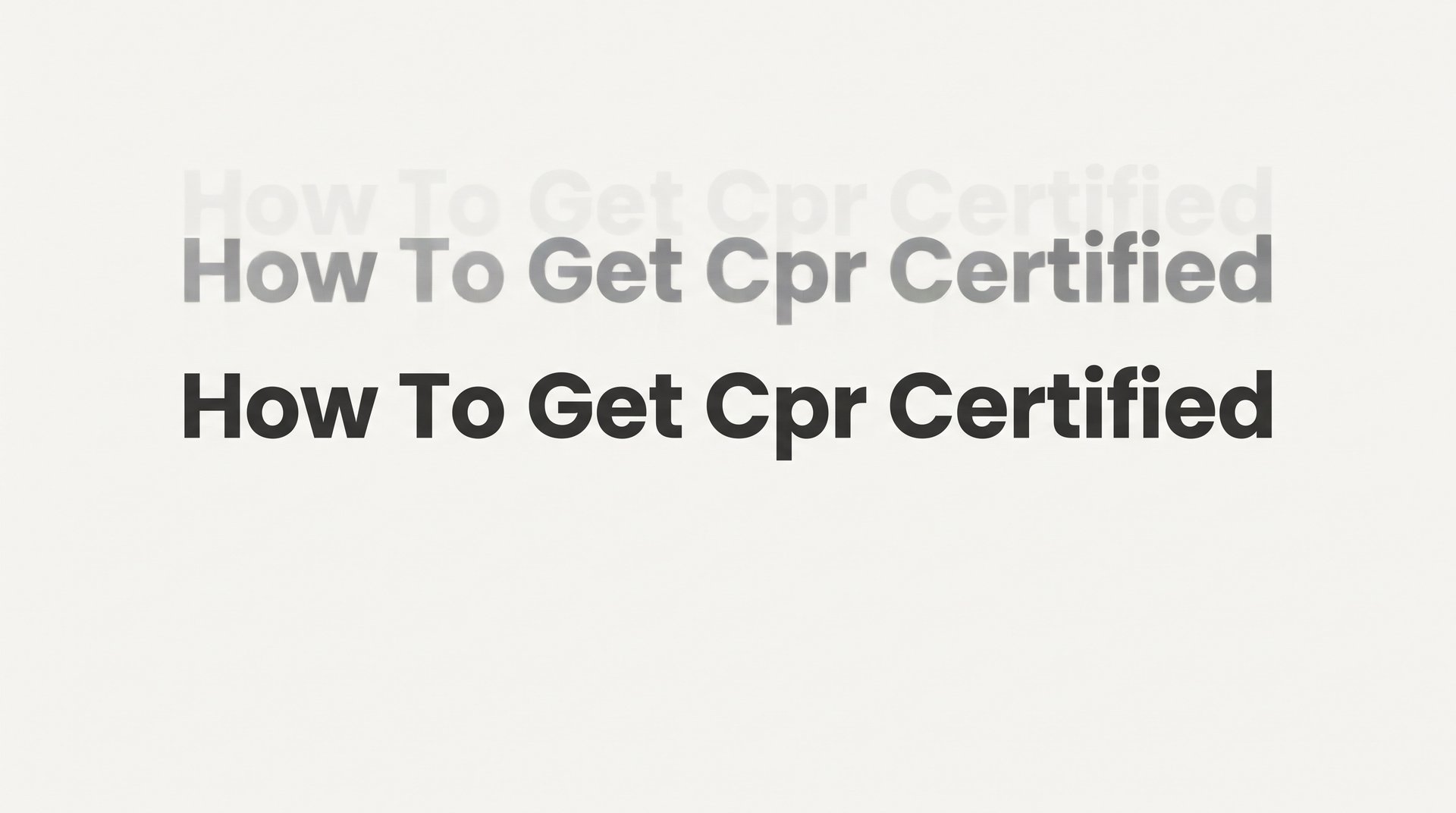 How to Get CPR Certified: A Step-by-Step Guide