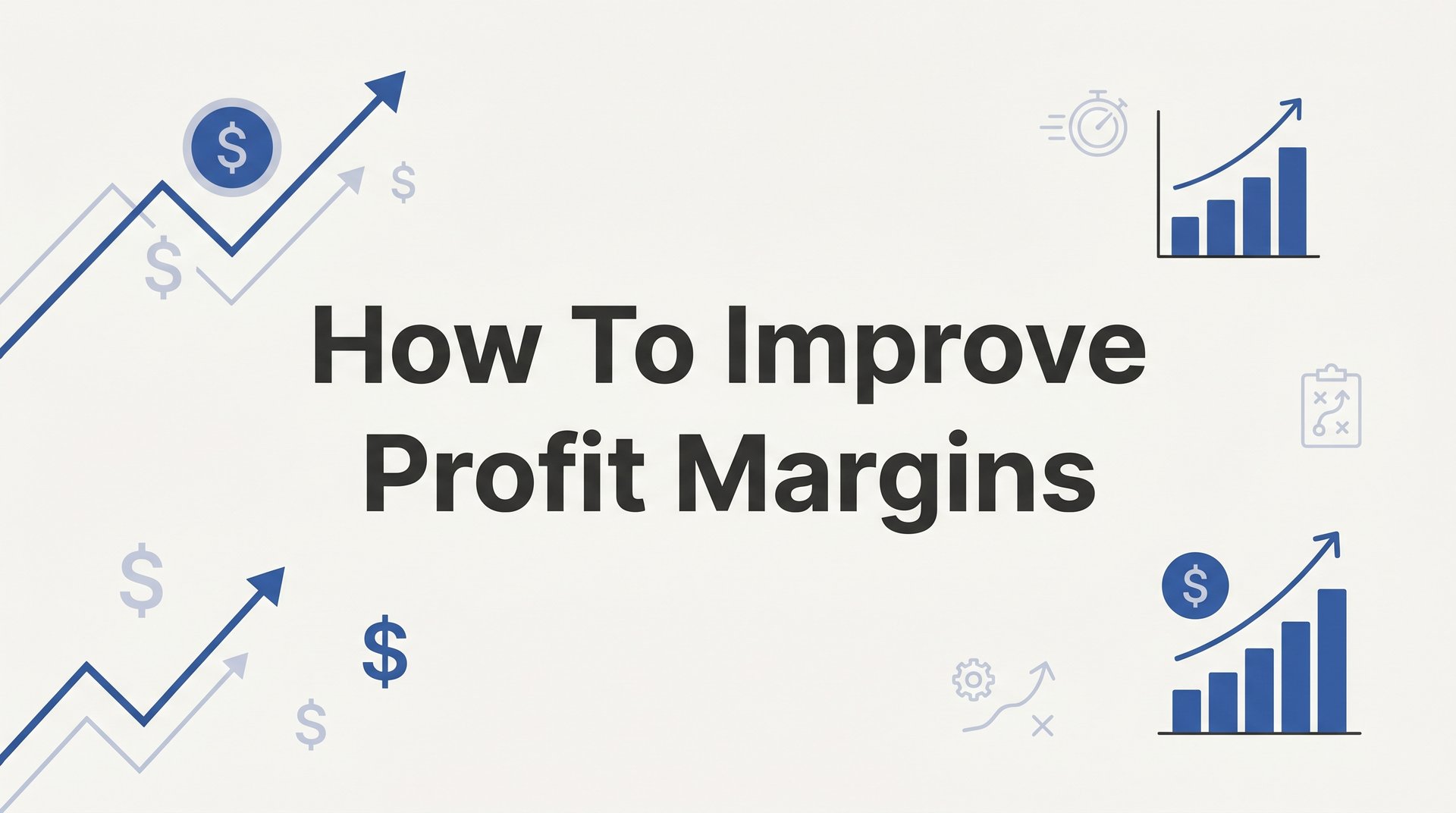 How to Improve Profit Margins: A Step-by-Step Guide for Small Business Owners