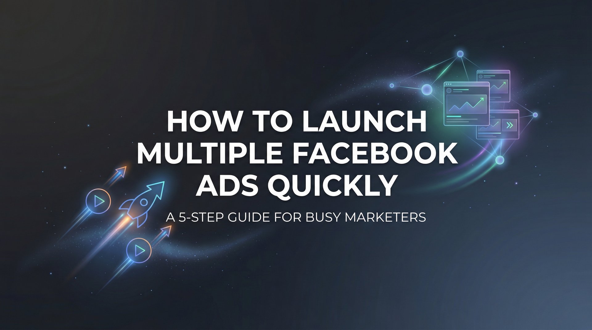 Multiple Static Facebook How To Launch Multiple Facebook Ads Quickly: 5 Steps | AdStellar