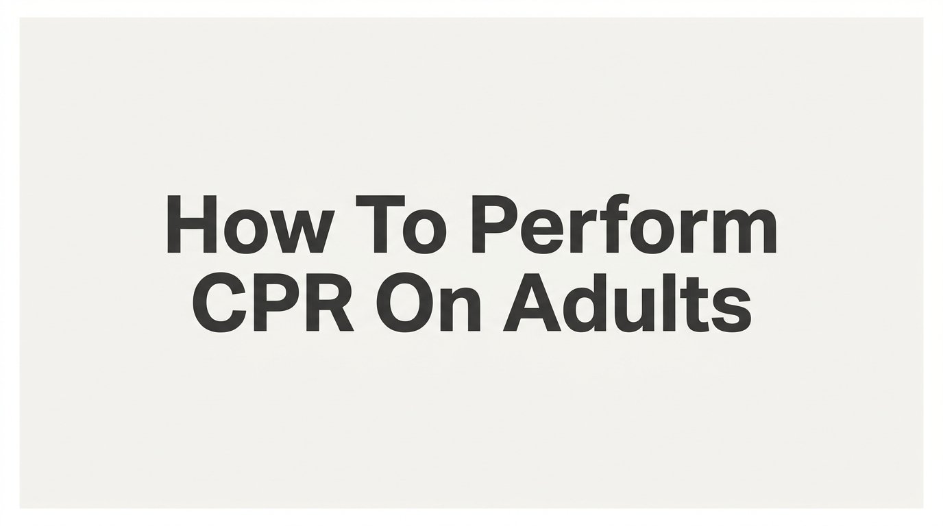 How to Perform CPR on Adults: A Step-by-Step Guide