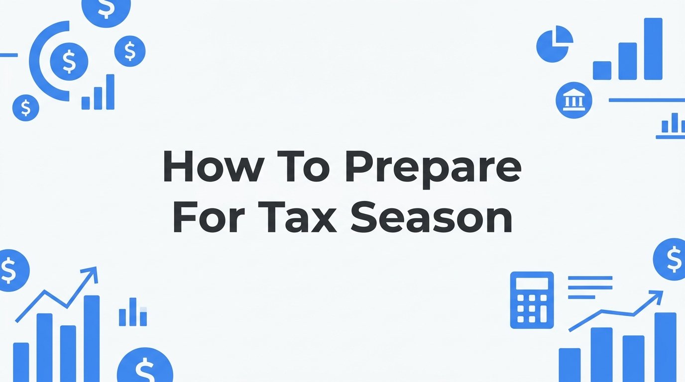How to Prepare for Tax Season: A Step-by-Step Guide for Small Businesses
