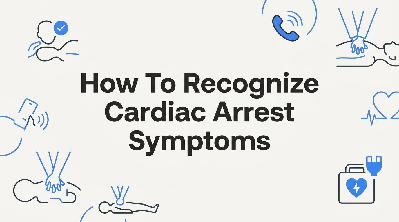 How to Recognize Cardiac Arrest Symptoms and Act in the First Minutes