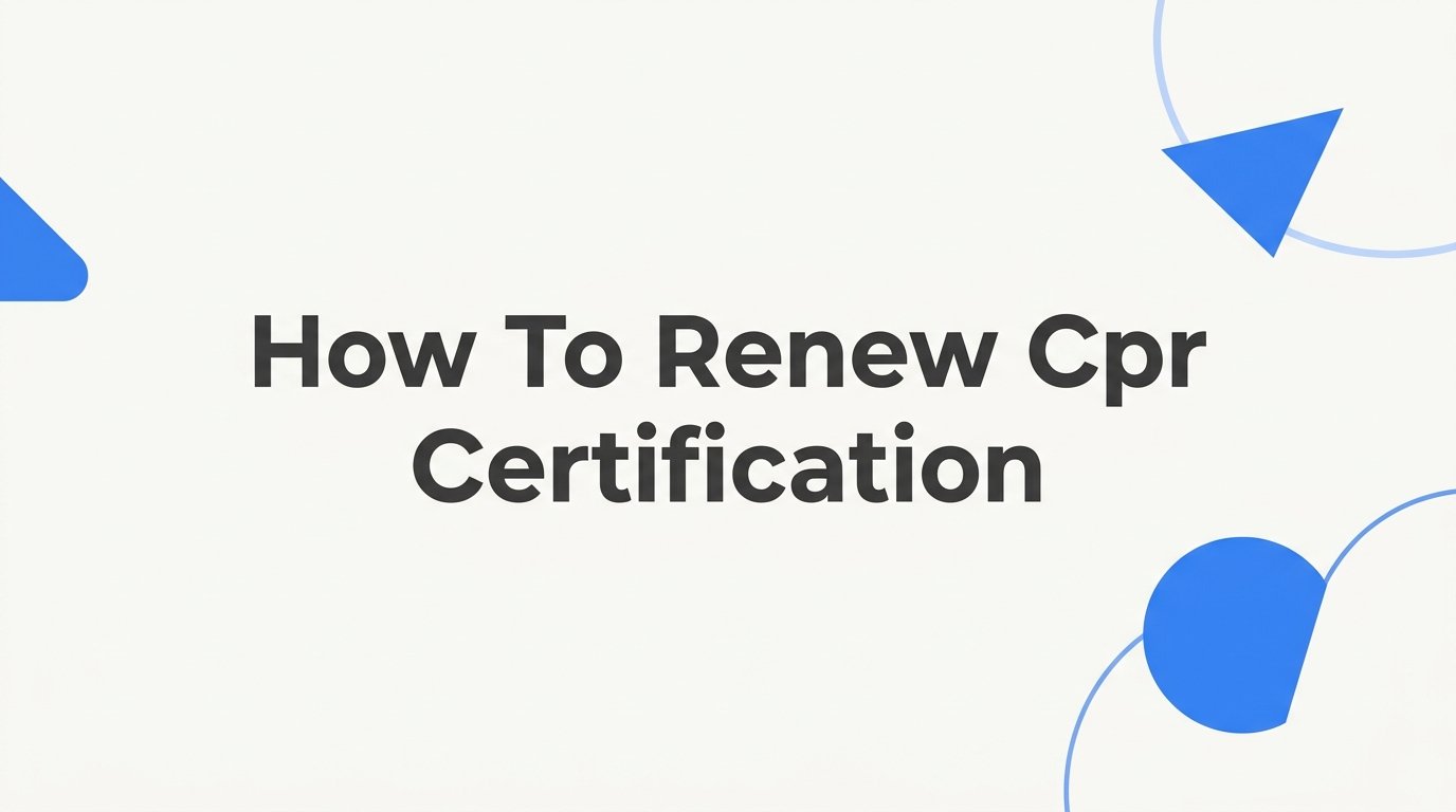 How to Renew Your CPR Certification: A Step-by-Step Guide