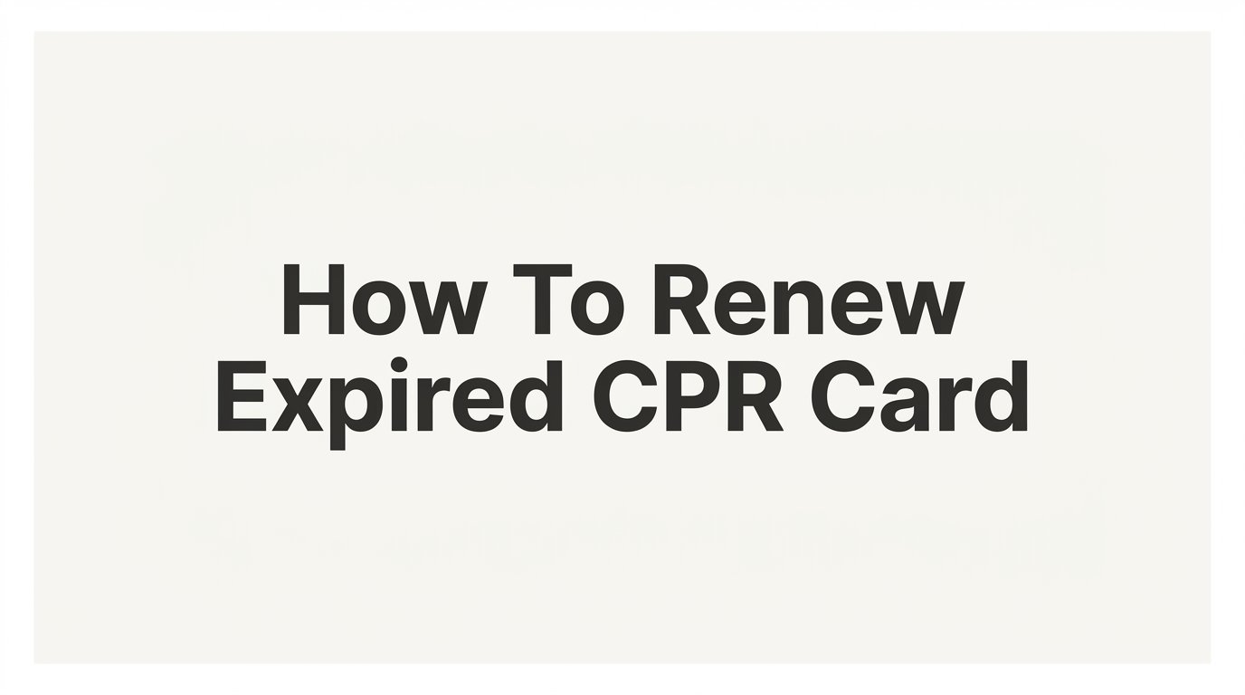 How to Renew an Expired CPR Card: A Step-by-Step Guide