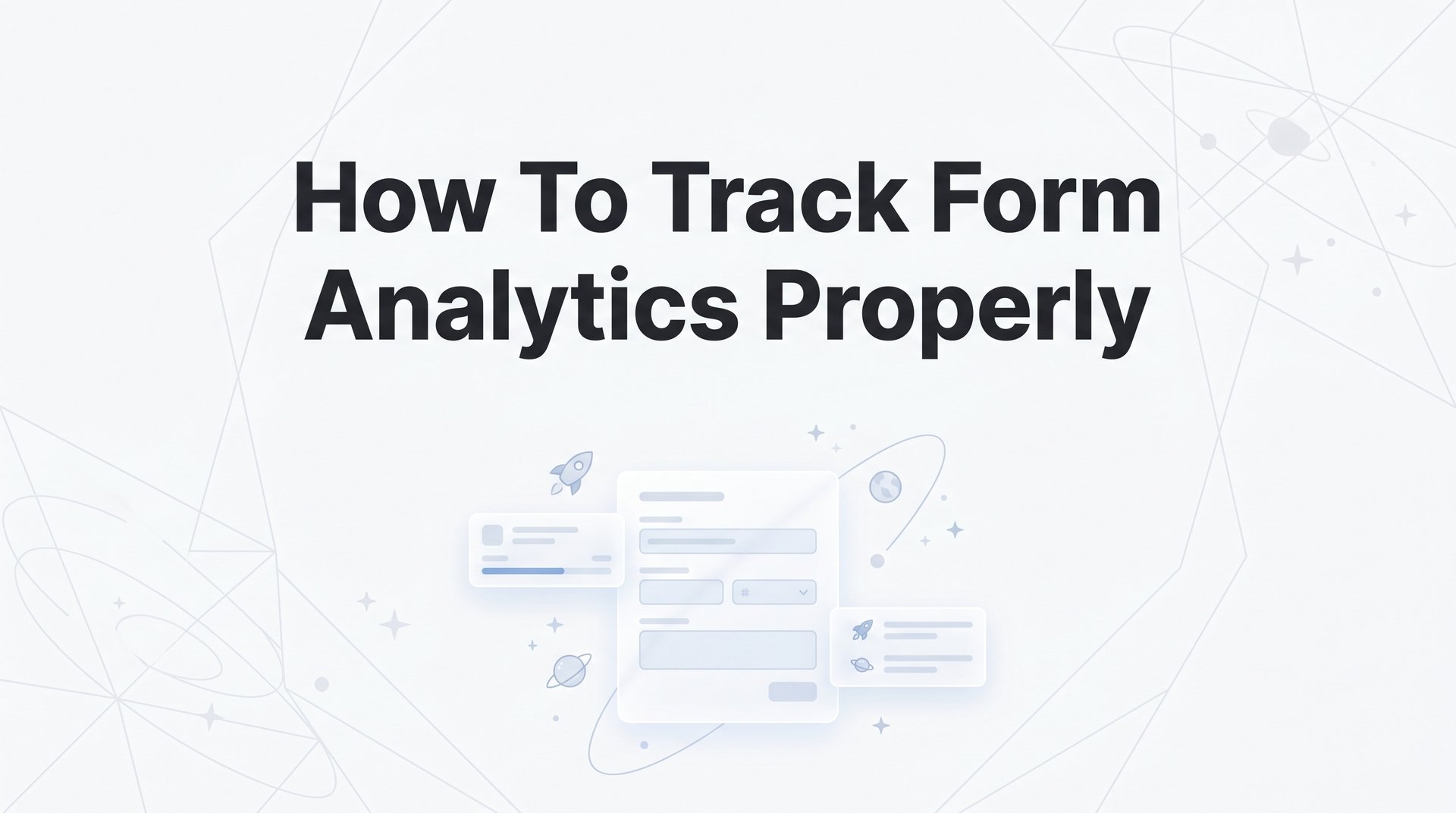How To Track Form Analytics Properly: A Team Guide