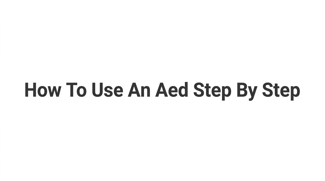 How to Use an AED Step by Step: A Clear Guide for Bystanders and Responders