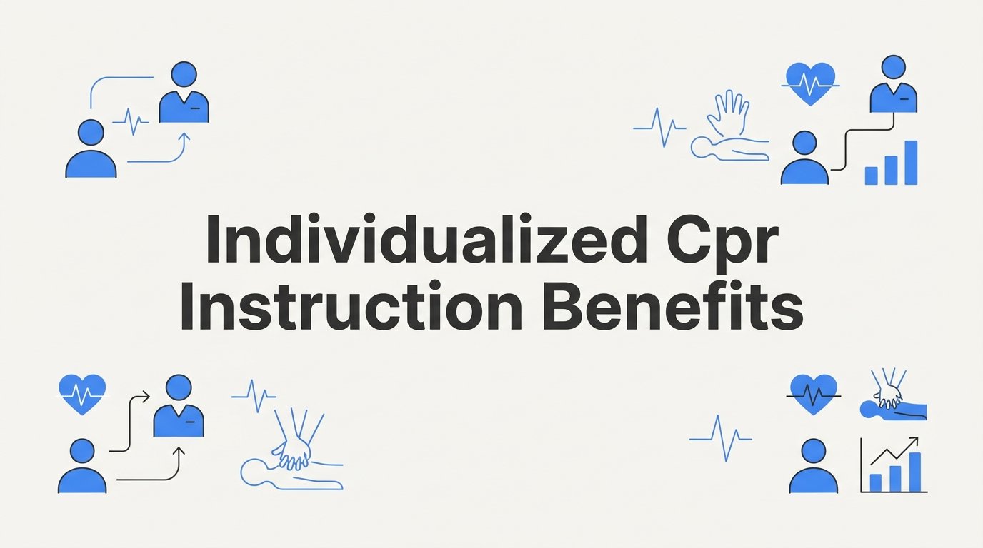 Individualized CPR Instruction Benefits: Is One-on-One Training Worth It?