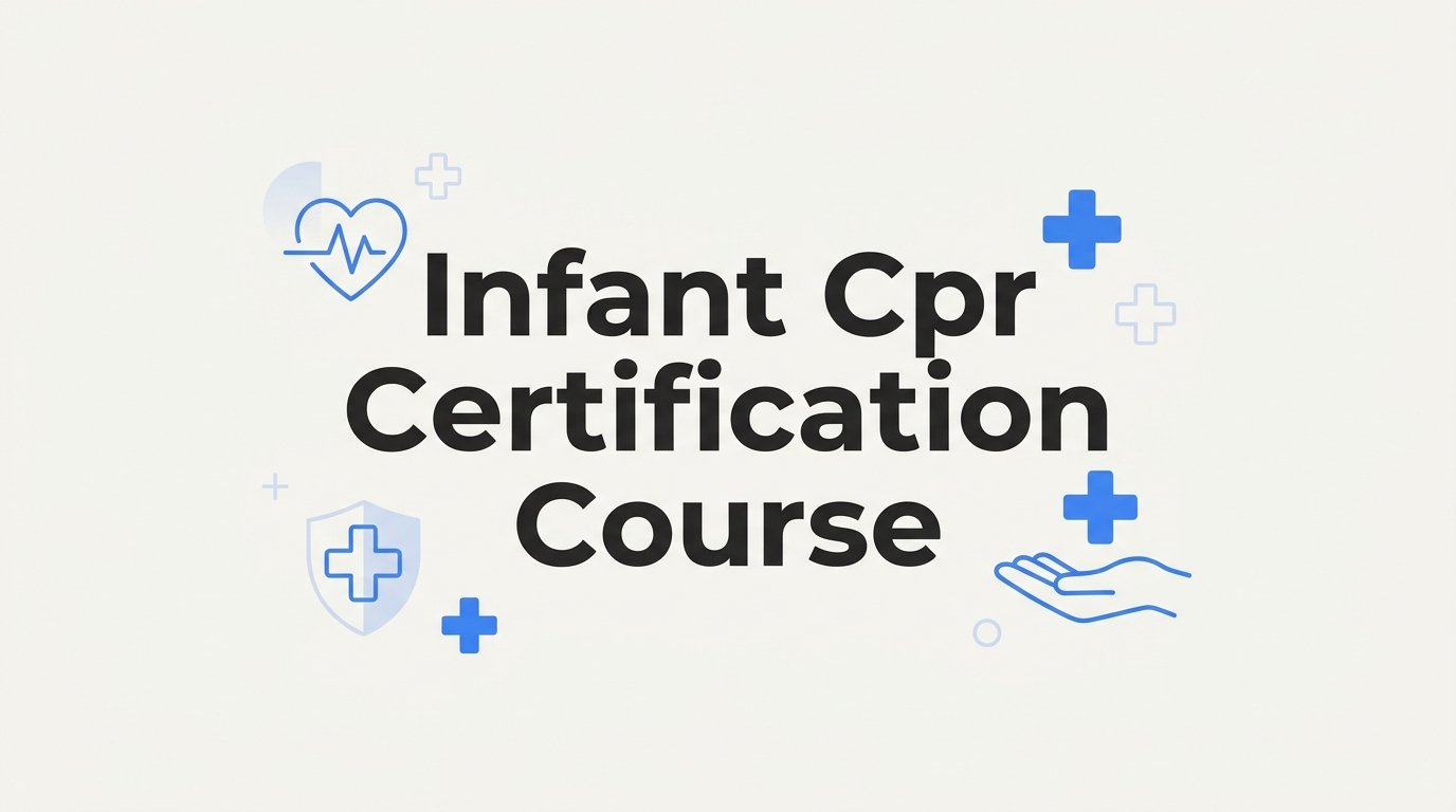 How to Complete an Infant CPR Certification Course: Step-by-Step Guide