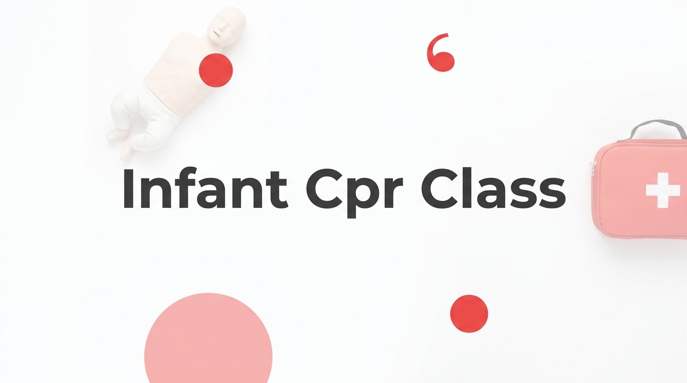 7 Proven Strategies to Get the Most Out of an Infant CPR Class