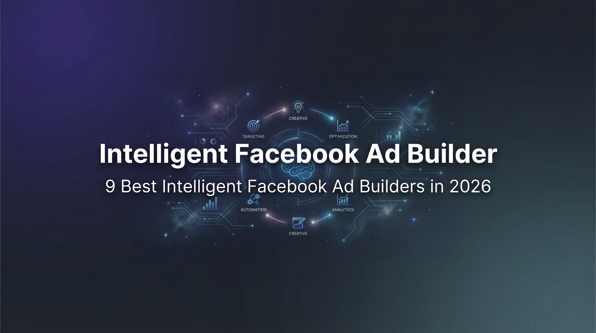 9 Best Intelligent Facebook Ad Builders in 2026 Guide | AdStellar