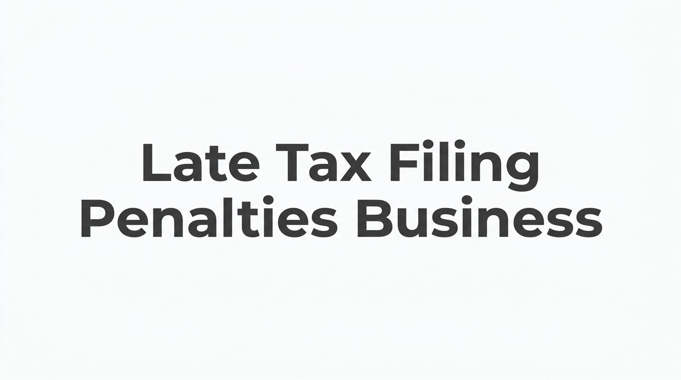 Late Tax Filing Penalties for Businesses: What They Cost You and How to Avoid Them