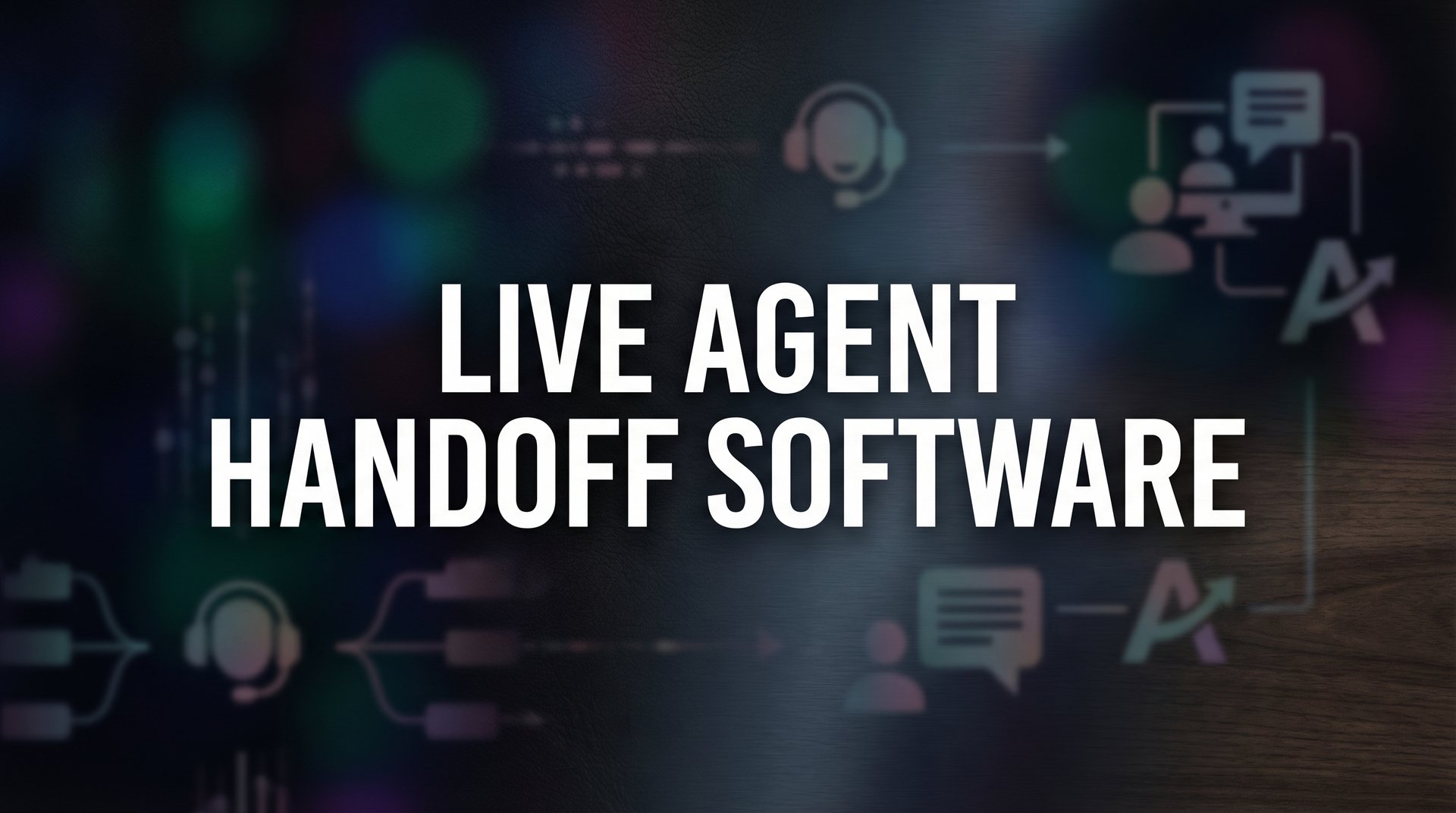 9 Best Live Agent Handoff Software for Seamless Support Escalations in 2026