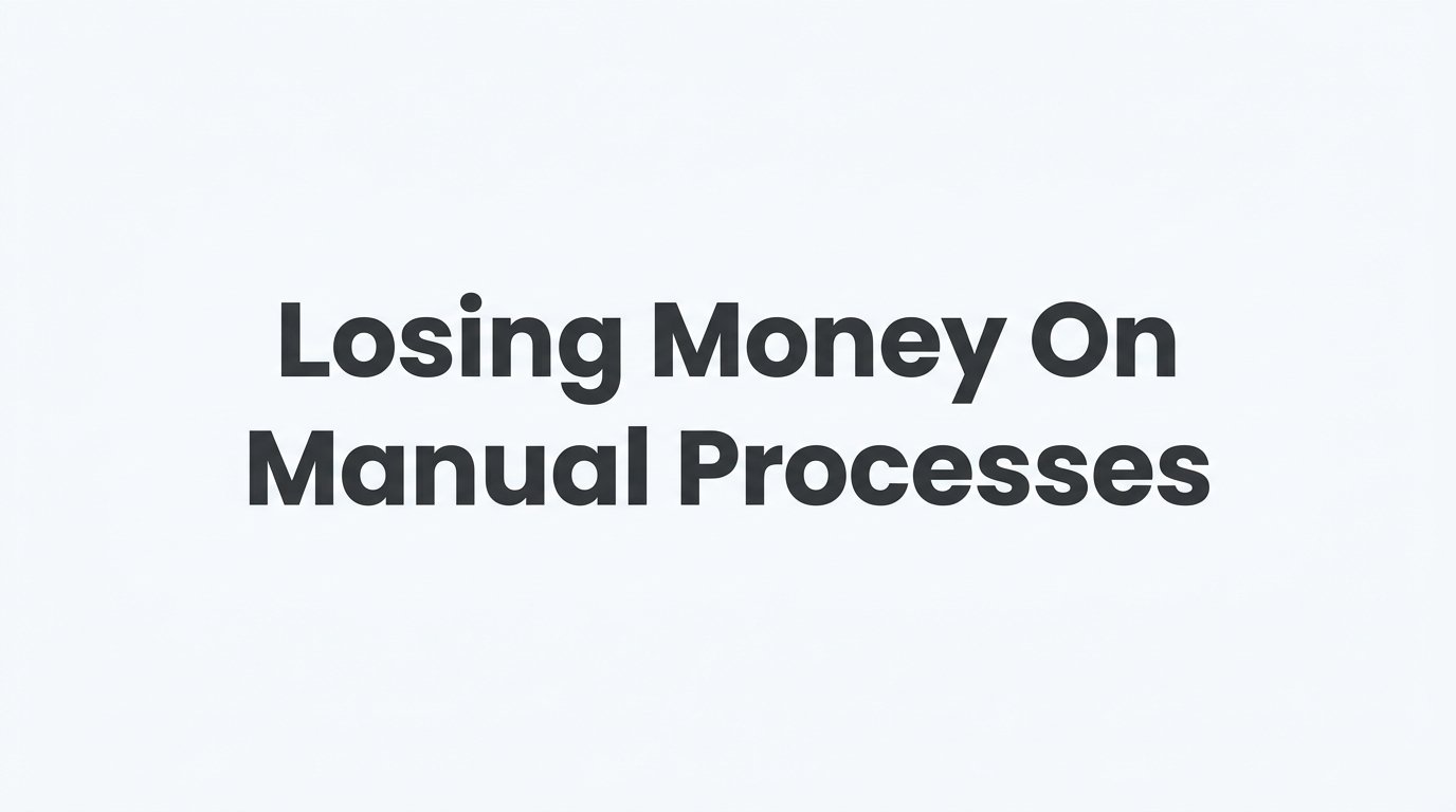 Is Your Business Losing Money on Manual Processes? Here's How to Find Out and Fix It
