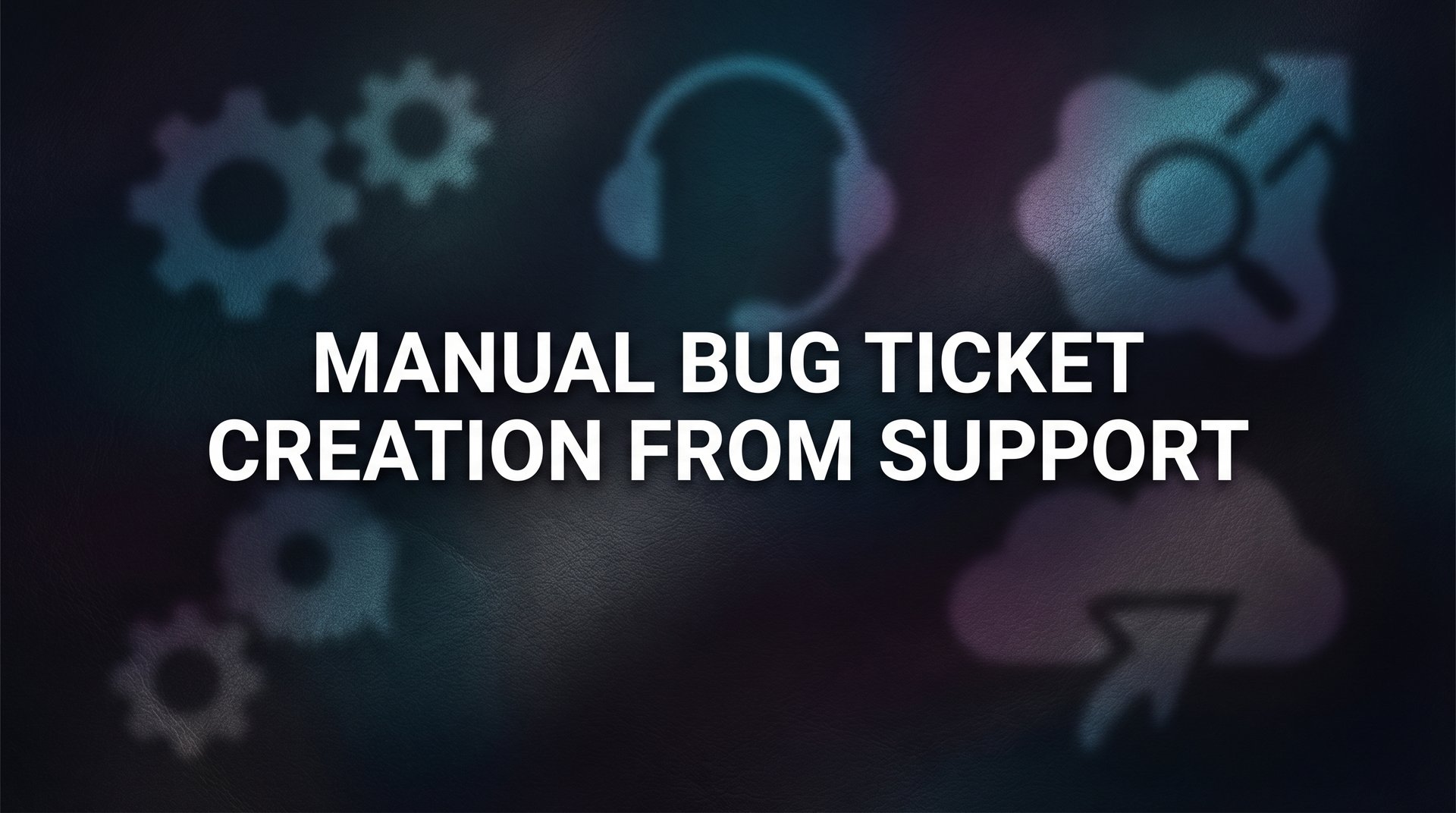 How to Create Bug Tickets from Support Conversations: A Step-by-Step Guide