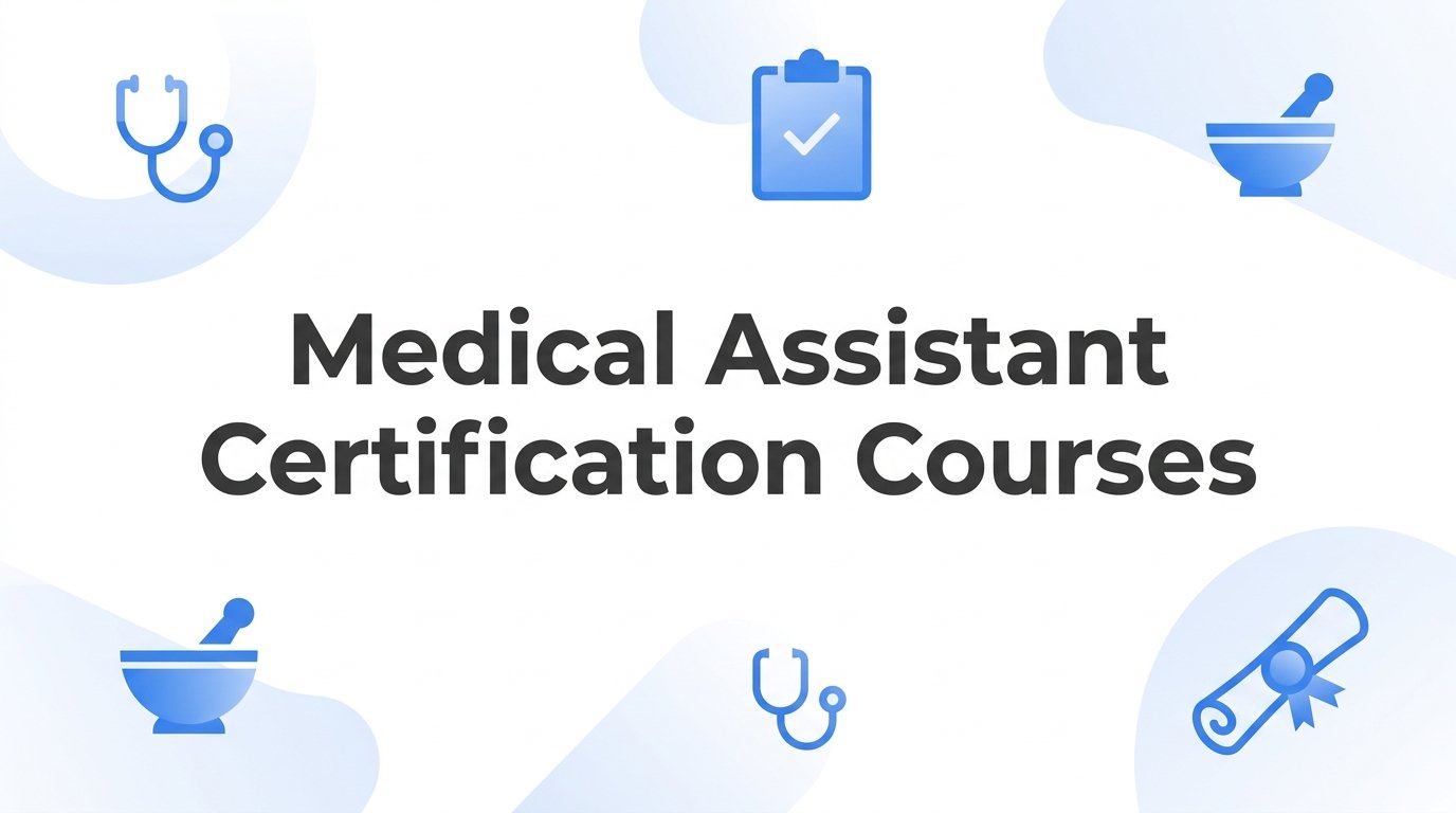 7 Proven Strategies to Choose the Right Medical Assistant Certification Courses