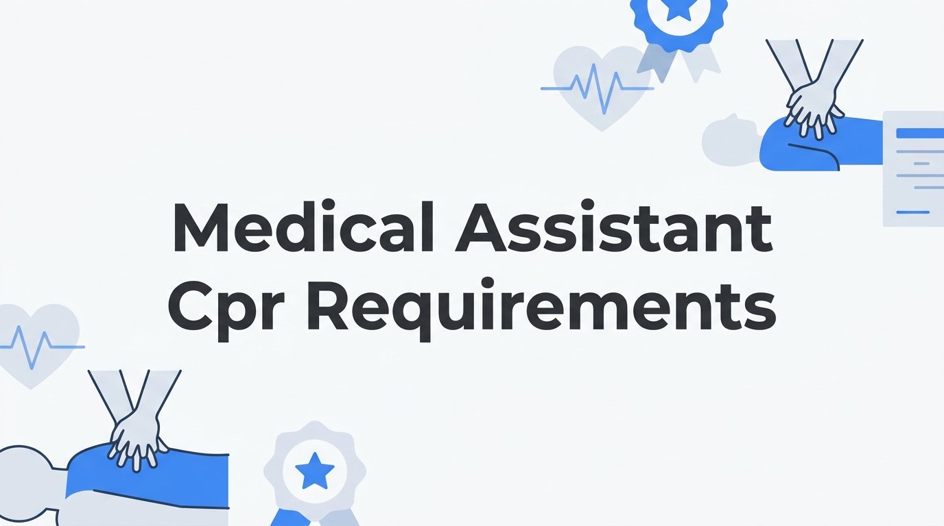 Medical Assistant CPR Requirements: What You Need to Know