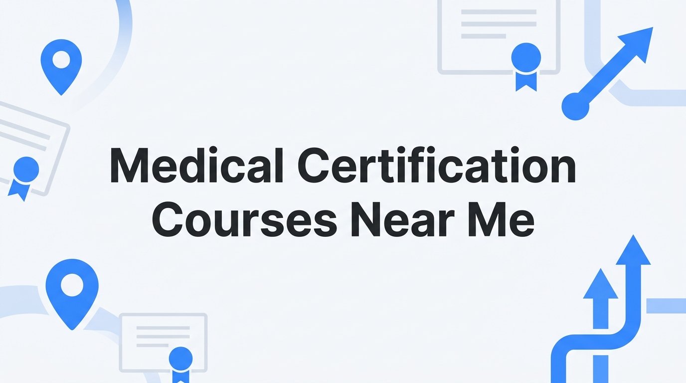7 Strategies to Find the Right Medical Certification Courses Near Me