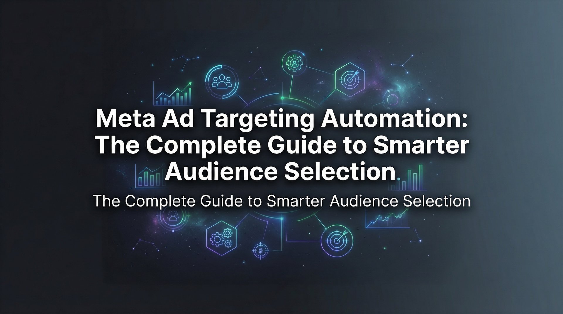 Meta Ad Targeting Automation: Complete 2026 Guide! | AdStellar