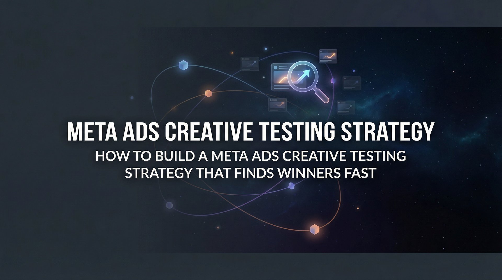 Meta Ads Creative Testing Strategy: Find Winners Fast | AdStellar