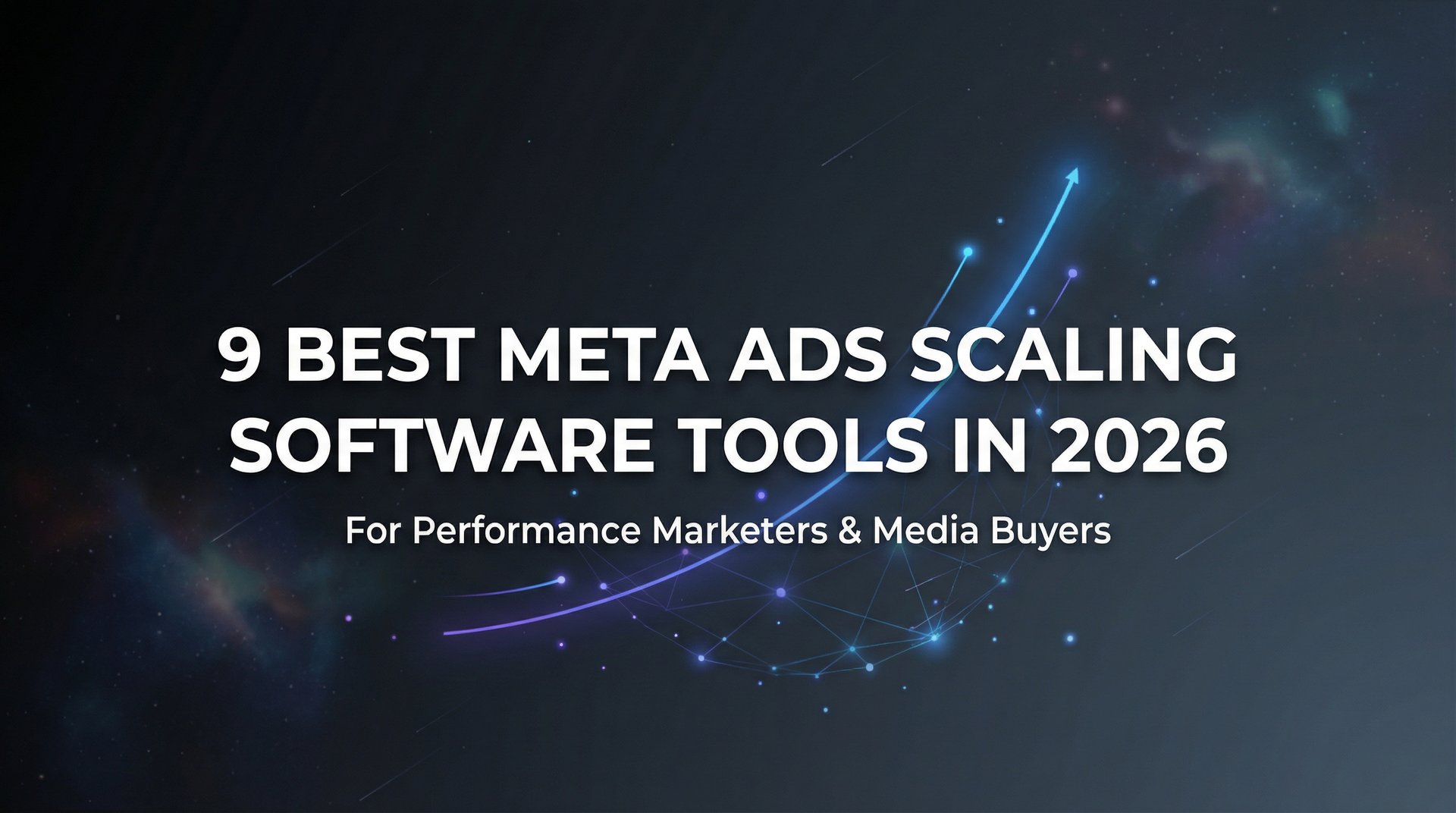 9 Best Meta Ads Scaling Software Tools for 2026 Guide | AdStellar