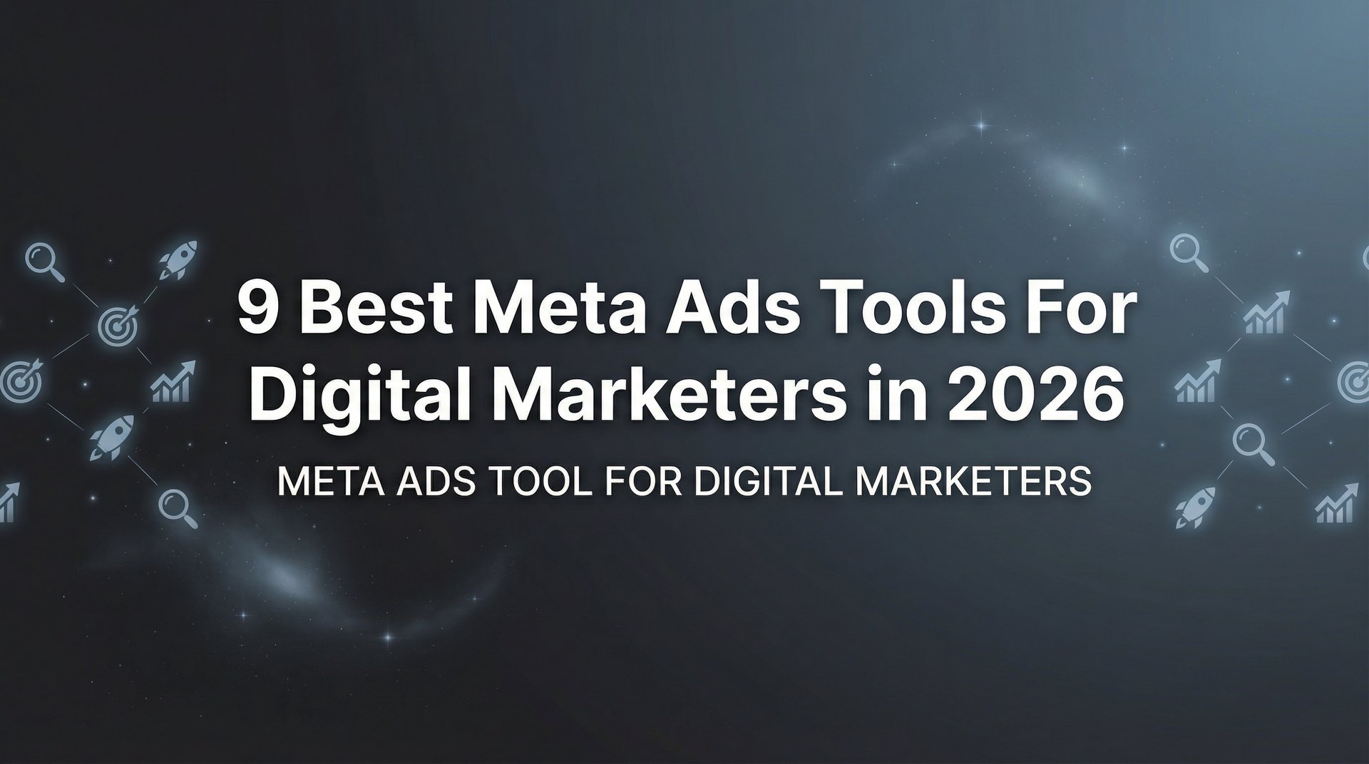 9 Best Meta Ads Tool For Digital Marketers in 2026 | AdStellar