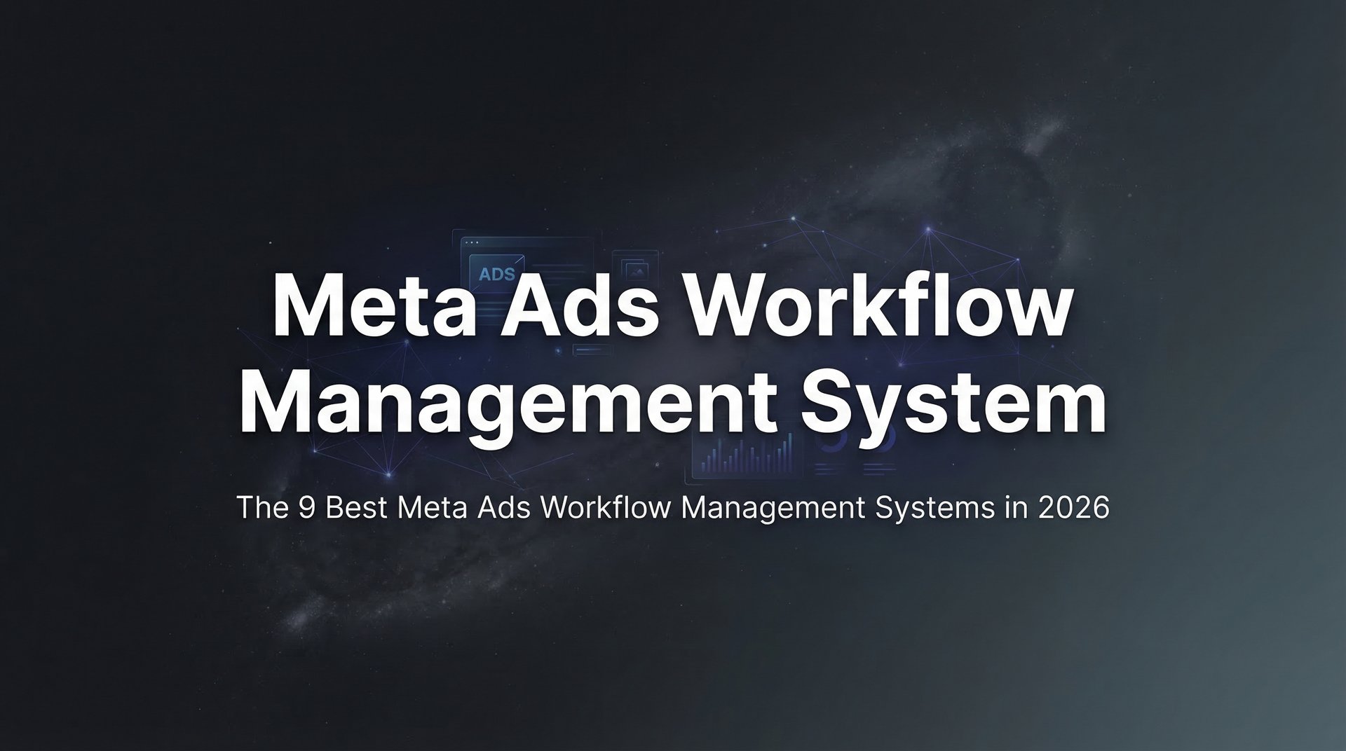 9 Best Meta Ads Workflow Management Systems 2026 Guide | AdStellar