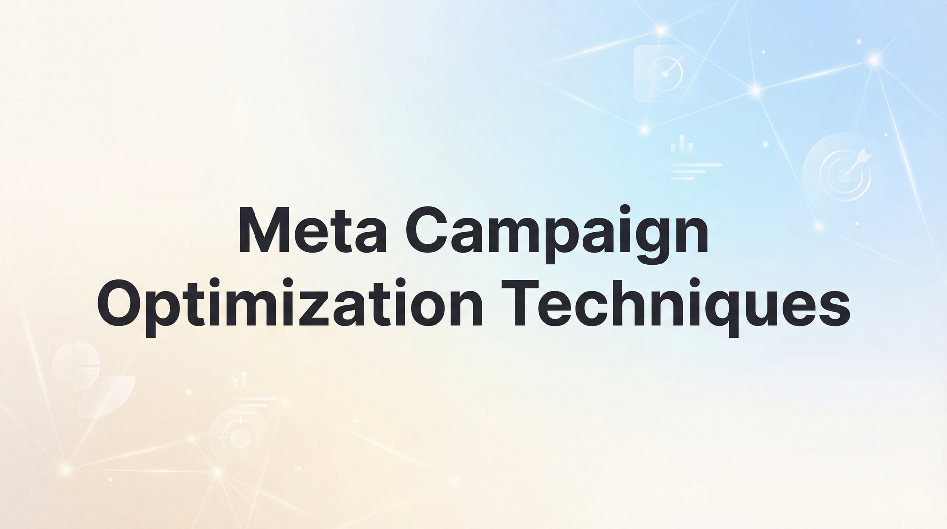 Master Meta Campaign Optimization Techniques: Guide | AdStellar
