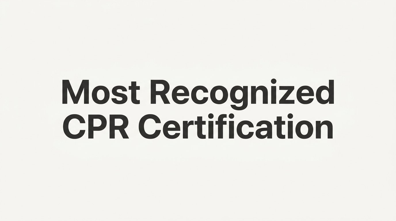 7 Ways to Find the Most Recognized CPR Certification