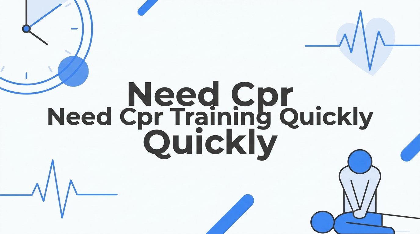 7 Best Strategies to Get CPR Training Quickly (Without Cutting Corners)