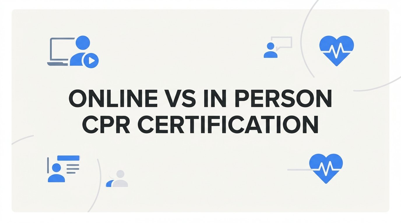 7 Strategies to Choose Between Online vs In Person CPR Certification
