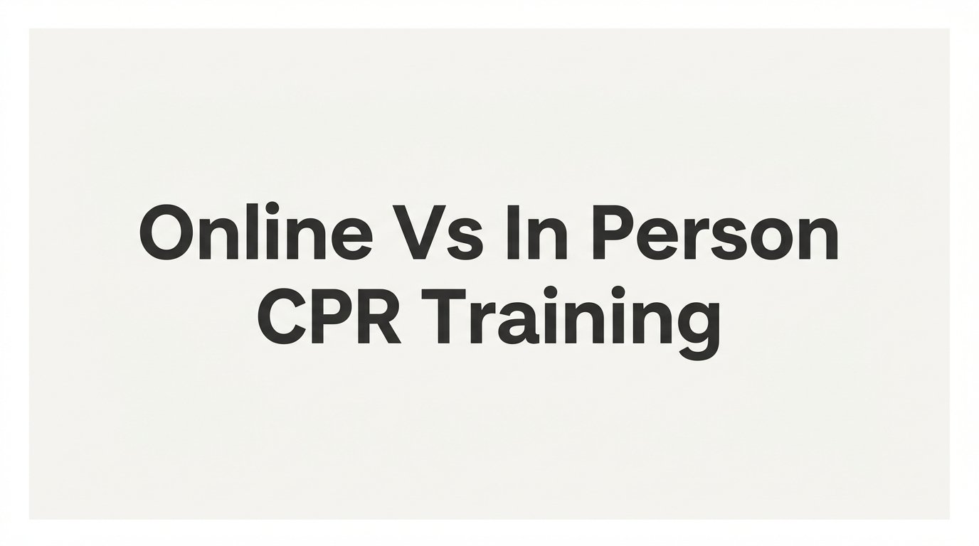 7 Strategies to Choose Between Online vs In Person CPR Training