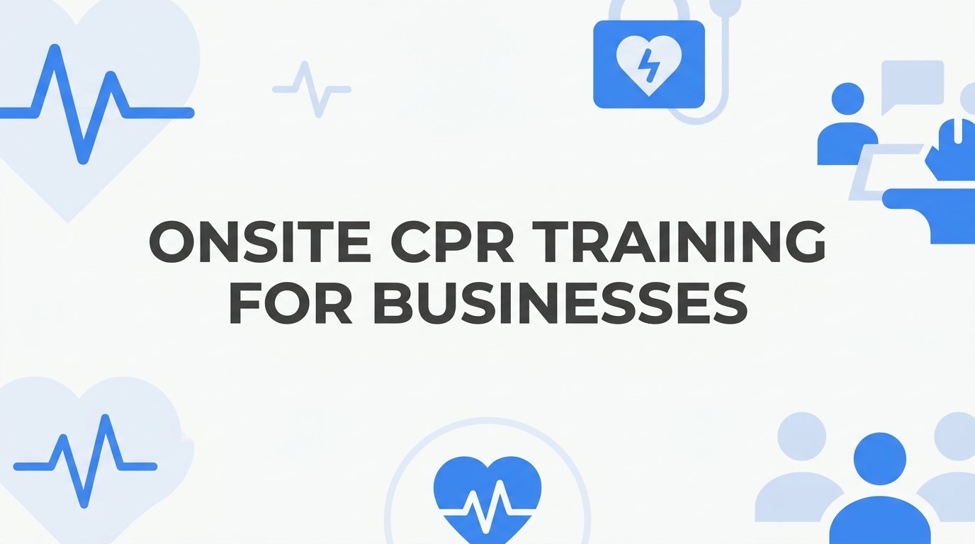 7 Strategies to Get the Most Out of Onsite CPR Training for Businesses