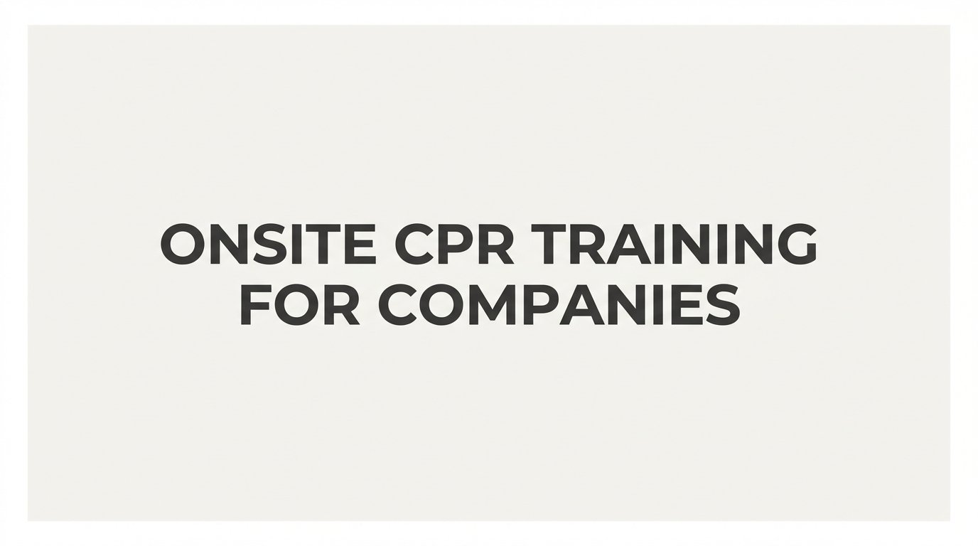 Onsite CPR Training for Companies: What It Is, Why It Matters, and How to Get Started