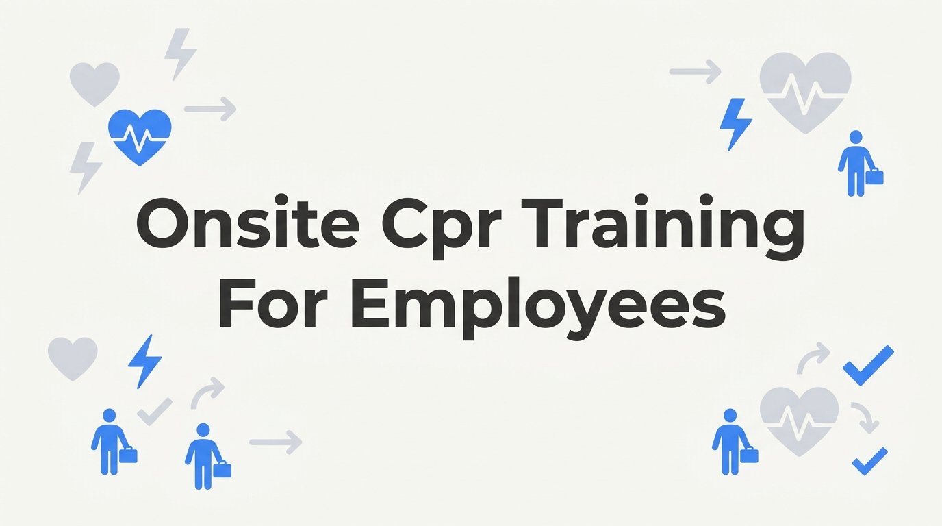 7 Best Strategies for Onsite CPR Training for Employees