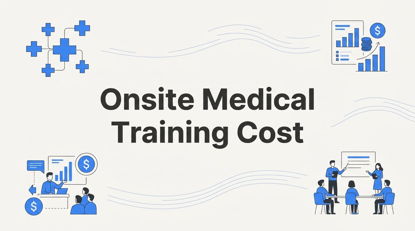 Onsite Medical Training Cost: What Groups Pay for BLS, ACLS, PALS, and CPR Classes