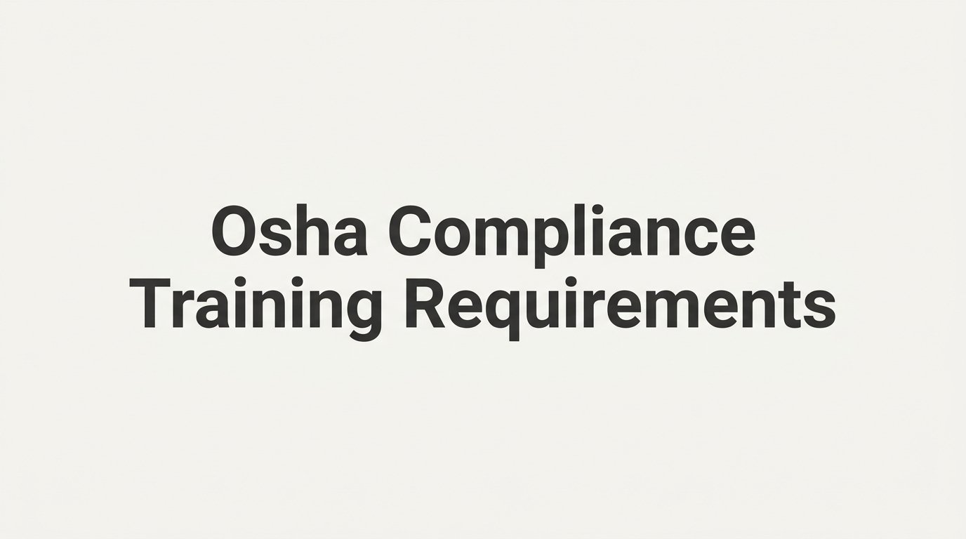 OSHA Compliance Training Requirements: What Employers Need to Know
