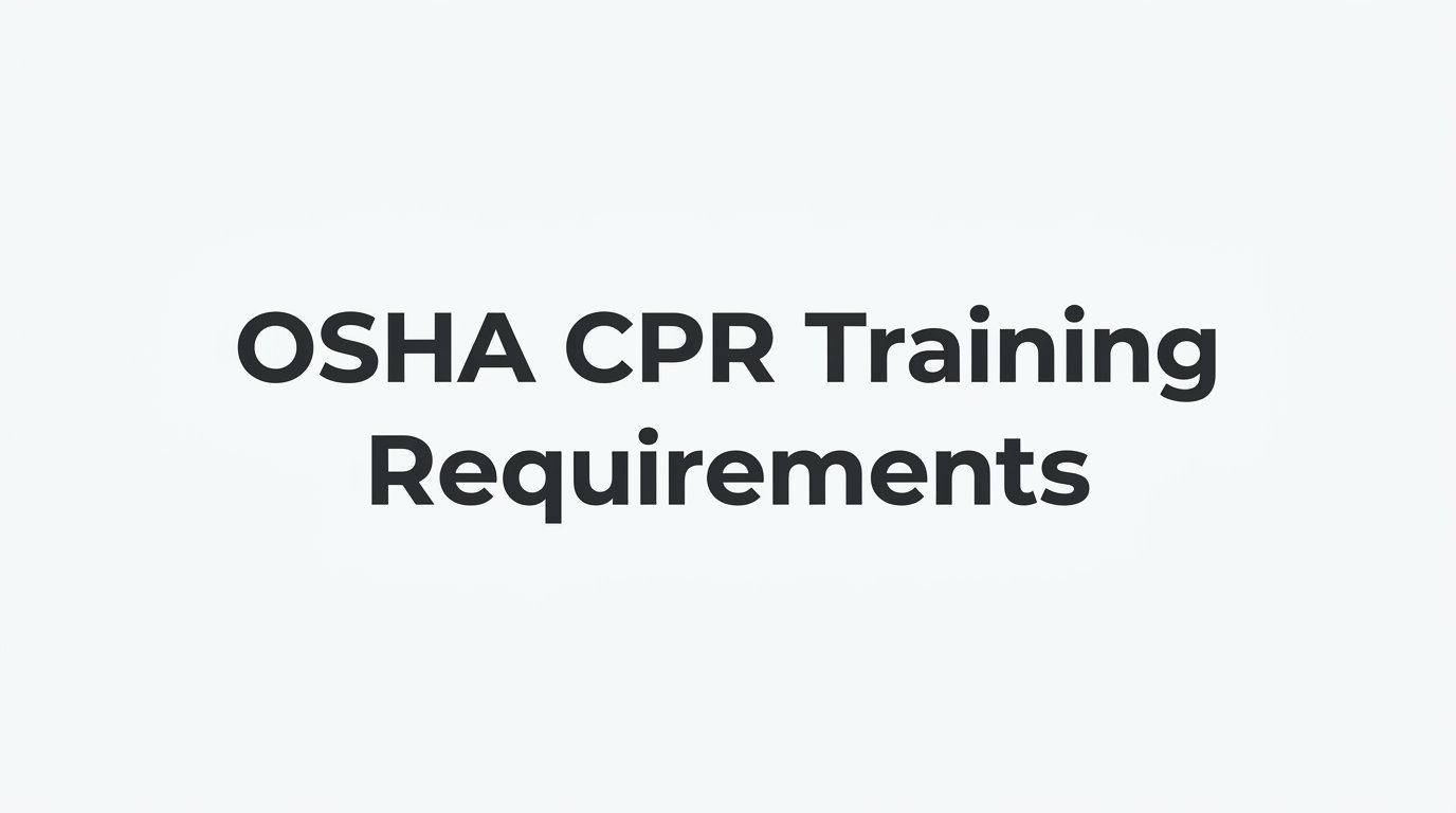 OSHA CPR Training Requirements: What Employers Must Provide and Who Needs Certification