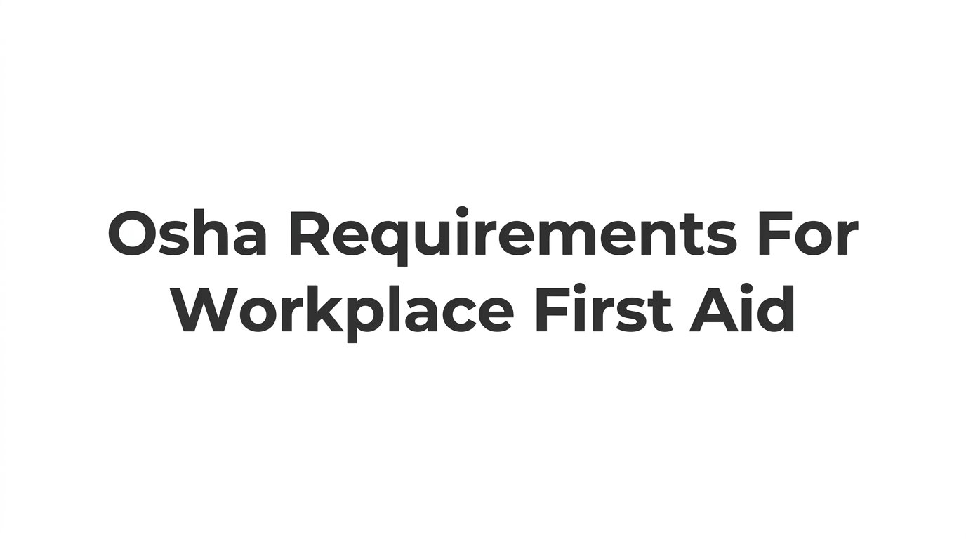 7 Strategies to Meet OSHA Requirements for Workplace First Aid