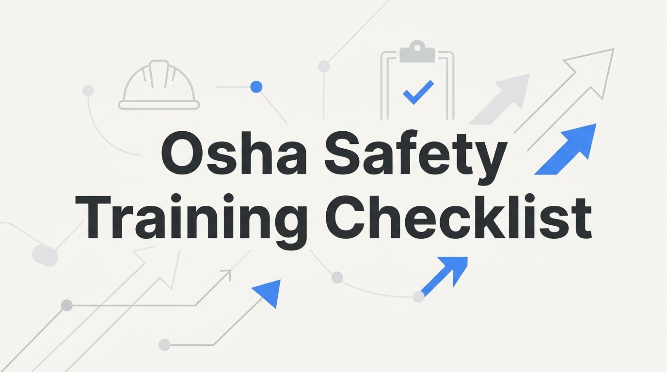 8 Essential Steps for Building an OSHA Safety Training Checklist That Actually Works