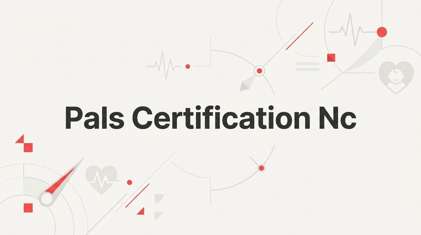 7 Proven Strategies to Get Your PALS Certification in NC Without the Stress