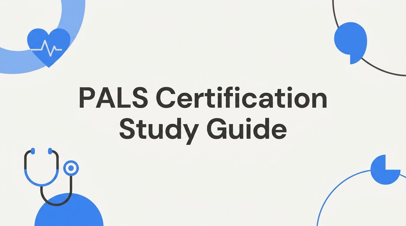PALS Certification Study Guide: How to Prepare and Pass with Confidence