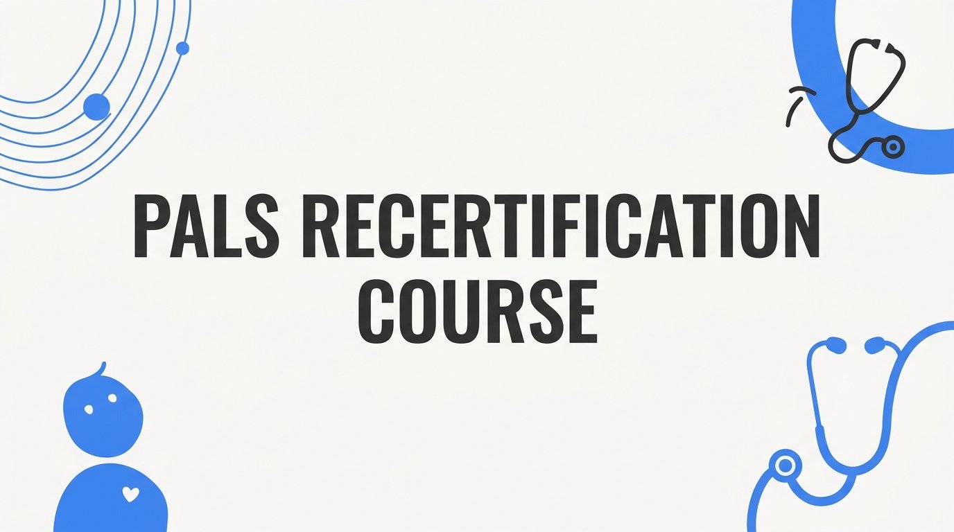 7 Proven Strategies to Make Your PALS Recertification Course Work for You