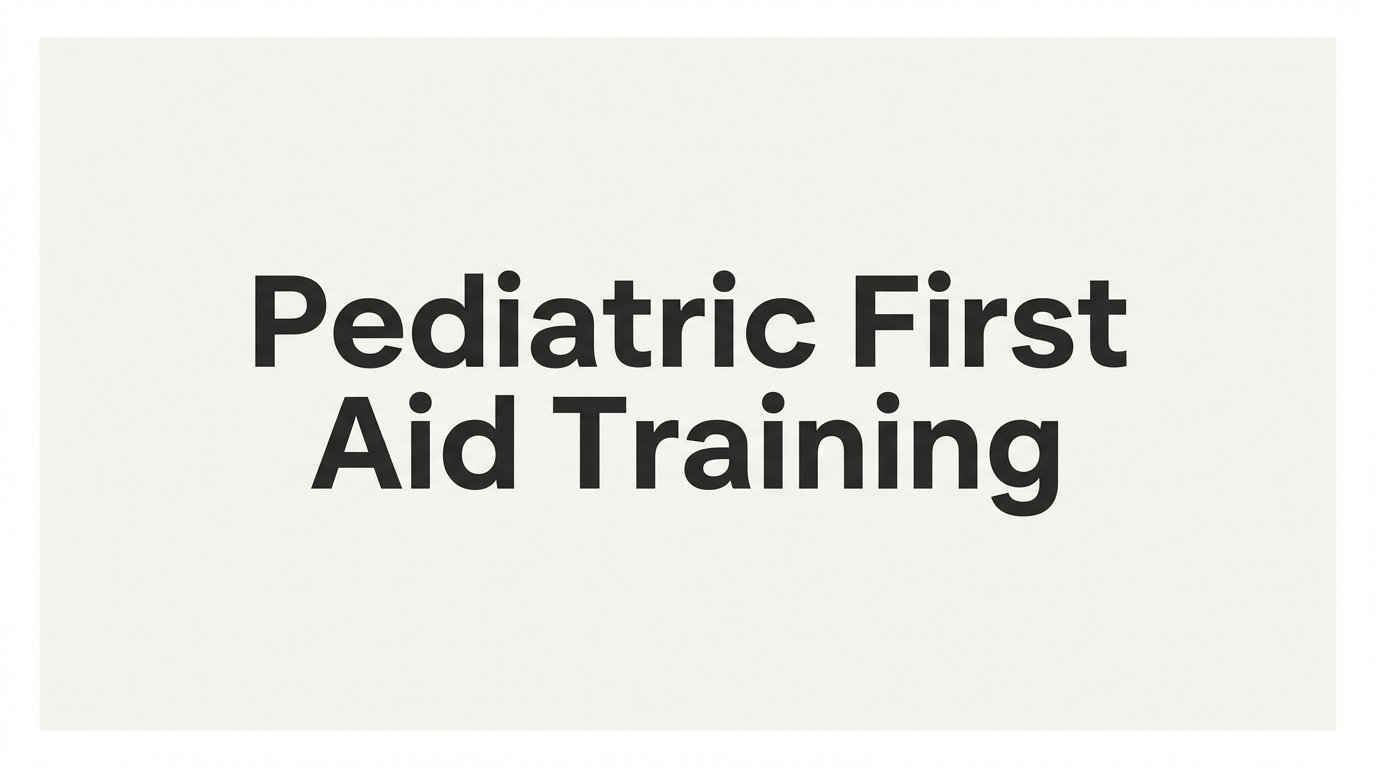 Pediatric First Aid Training: A Step-by-Step Guide for Parents, Caregivers, and Educators