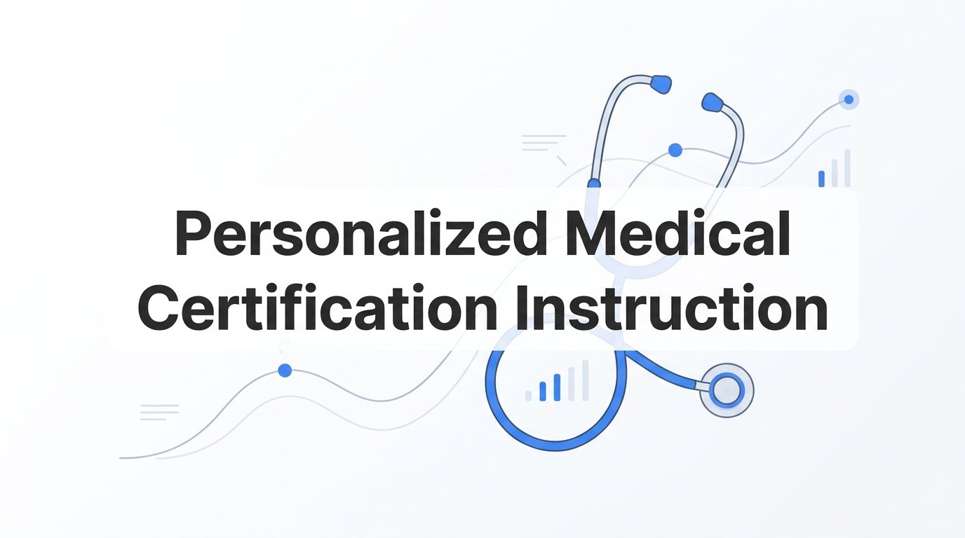 Personalized Medical Certification Instruction: What It Is and How It Helps You Pass